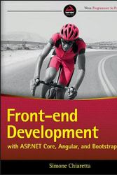 Cover Art for 9781119181316, Front-End Development with ASP.NET MVC 6, AngularJS, and Bootstrap by Simone Chiaretta