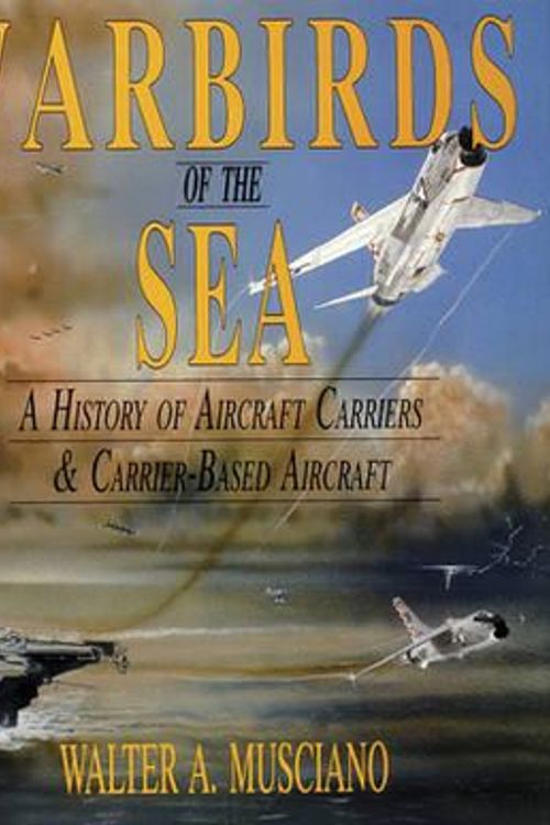 Cover Art for 9780887405839, Warbirds of the Sea by Walter A. Musciano