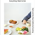 Cover Art for B01IDGS3WE, Everything I Want to Eat: Sqirl and the New California Cooking by Jessica Koslow