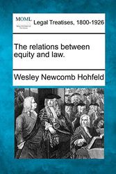 Cover Art for 9781240124152, The Relations Between Equity and Law. by Wesley Newcomb Hohfeld