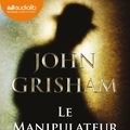 Cover Art for 9782356416315, Le manipulateur by John Grisham