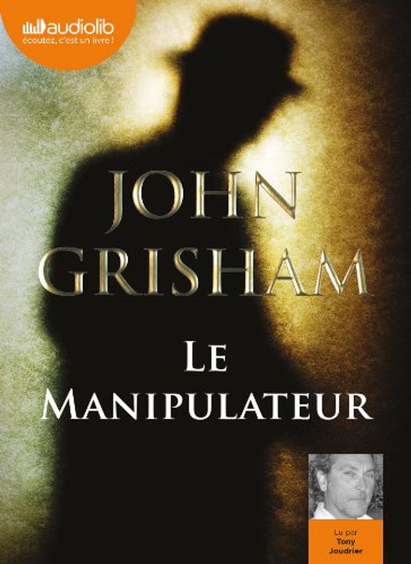 Cover Art for 9782356416315, Le manipulateur by John Grisham