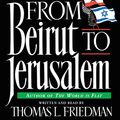 Cover Art for 9780061259159, From Beirut to Jerusalem by Thomas L. Friedman