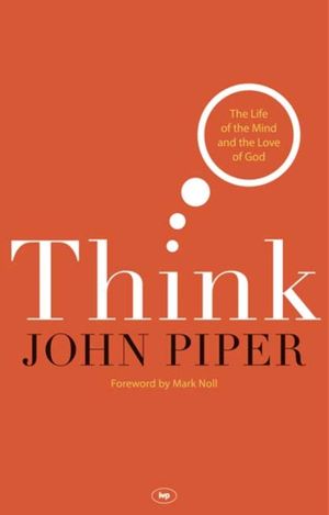 Cover Art for 9781844744886, Think by John Piper