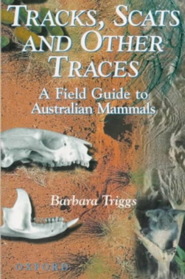 Cover Art for 9780195536430, Tracks, Scats and Other Traces: A Field Guide to Australian Mammals by Barbara Triggs