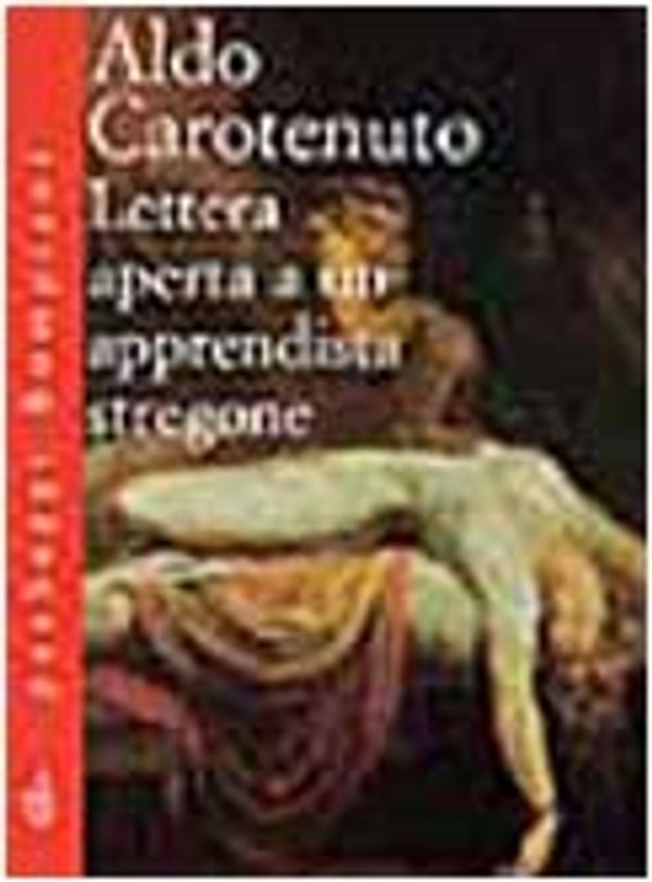 Cover Art for 9788845238338, Lettera aperta ad un apprendista stregone by Aldo Carotenuto