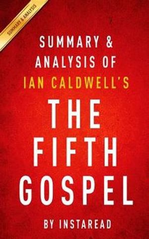 Cover Art for 9781511624053, Summary & Analysis of Ian Caldwell's the Fifth Gospel by Instaread