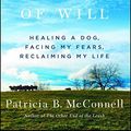 Cover Art for B01HMXRW9O, The Education of Will: Healing a Dog, Facing My Fears, Reclaiming My Life by Patricia B. McConnell