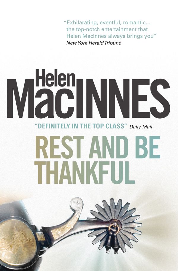 Cover Art for 9781781161579, Rest and be Thankful by Helen Macinnes