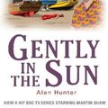 Cover Art for 9781849017916, Gently in the Sun by Alan Hunter