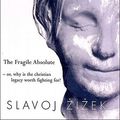 Cover Art for 9781859843260, The Fragile Absolute by Slavoj Zizek