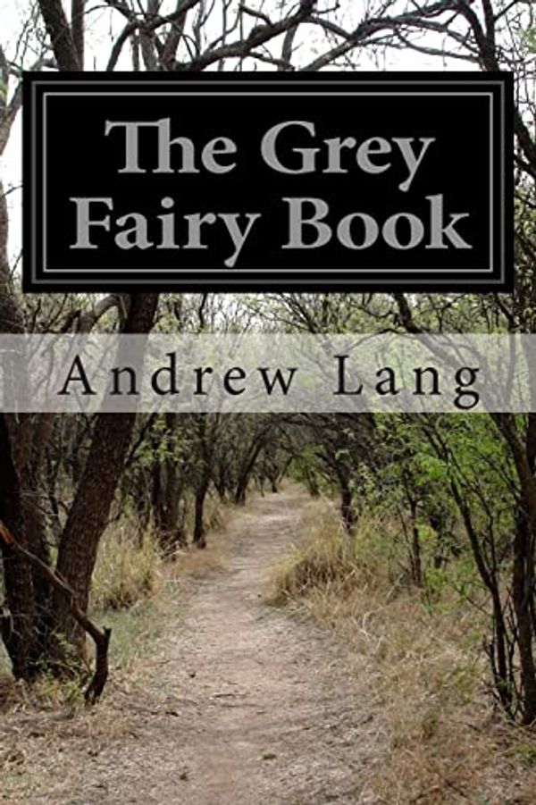 Cover Art for 9781505571844, The Grey Fairy Book by Andrew Lang