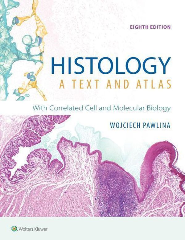 Cover Art for 9781496383426, Histology: A Text and Atlas: With Correlated Cell and Molecular Biology by Wojciech Pawlina MD  FAAA