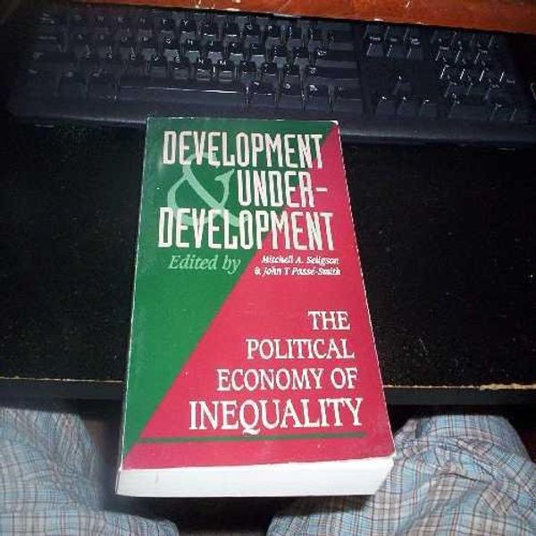 Cover Art for 9781555874001, Development and Underdevelopment: The Political Economy of Inequality by Mitchell A. Seligson