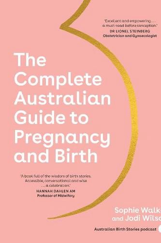 Cover Art for 9781922616036, The Complete Australian Guide to Pregnancy and Birth by Walker, Sophie, Wilson, Jodi