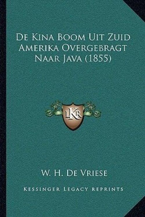 Cover Art for 9781166718862, de Kina Boom Uit Zuid Amerika Overgebragt Naar Java (1855) by W H De Vriese