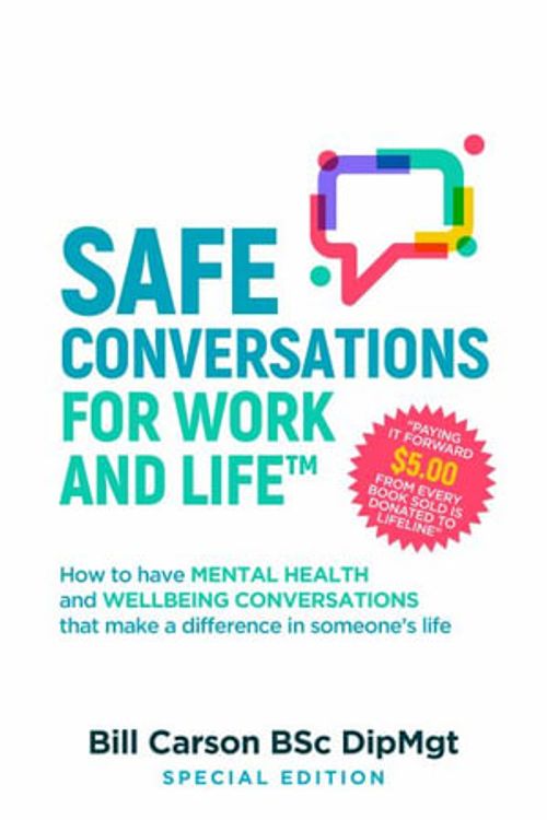 Cover Art for 9780645729108, SAFE Conversations for Work and Life: How to have mental health and wellbeing conversations that make a difference in someone's life. by Carson, Mr Bill