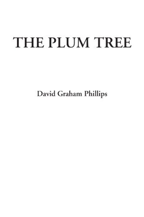 Cover Art for 9781428083028, The Plum Tree by David Graham Phillips
