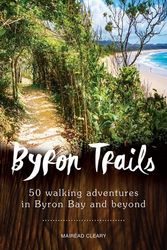 Cover Art for 9780994560100, Byron Trails50 Walking Adventures in Byron Bay and Beyond by Mairead Cleary