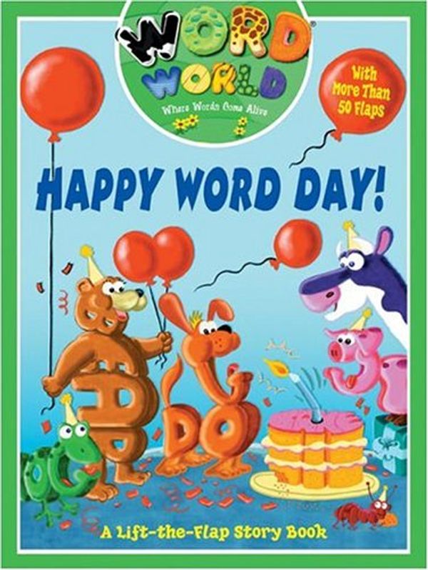 Cover Art for 9780762419906, Word World: Happy Word Day (Word World: Where Words Come Alive Lift-The-Flap Books) by Jacqui Moody Luther
