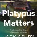 Cover Art for 9780008431440, Platypus Matters by Jack Ashby