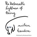 Cover Art for 9780062218001, The Unbearable Lightness of Being by Milan Kundera, Richmond Hoxie, Milan Kundera