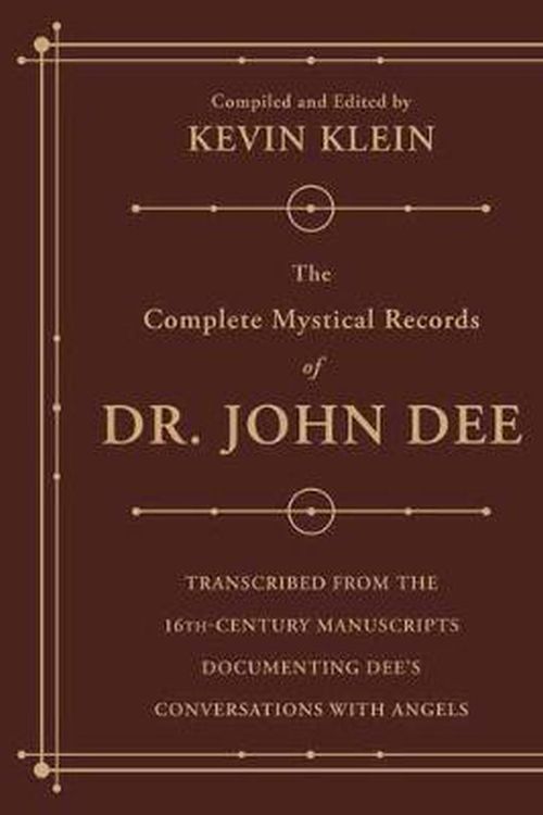 Cover Art for 9780738763002, The Complete Mystical Records of Dr. John Dee (3-Volume Set): Transcribed from the 16th-Century Manuscripts Documenting Dee's Conversations with Angels by Kevin Klein