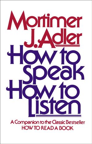 Cover Art for 9781439104897, How to Speak How to Listen by Mortimer J. Adler