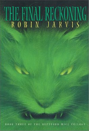 Cover Art for 9781587171925, The Final Reckoning: The Deptford Mice Trilogy: Book Three by Robin Jarvis