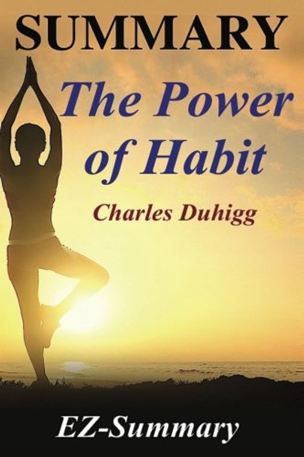 Cover Art for 9781542971805, Summary - The Power of Habit: By Charles Duhigg - Why We Do What We Do in Life and Business (The Power of Habit: A Complete Summary - Book, Paperback,Hardcover, Audiobook,Audible) by Ez Summary