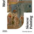 Cover Art for 9780500777770, Sienese Painting by Timothy Hyman
