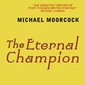 Cover Art for 9780575092662, The Eternal Champion by Michael Moorcock