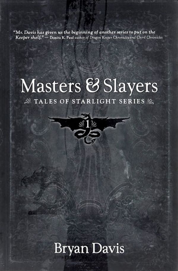 Cover Art for 9781946253637, Masters and Slayers (Tales of Starlight V1) (2nd Edition) by Bryan Davis