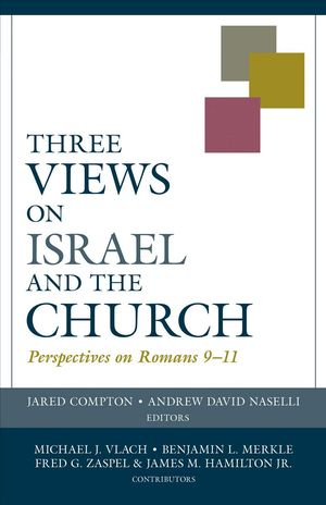 Cover Art for 9780825444067, Three Views on Israel and the Church: Perspectives on Romans 9-11/ Perspectives on Romans 9-11 by Andrew Naselli