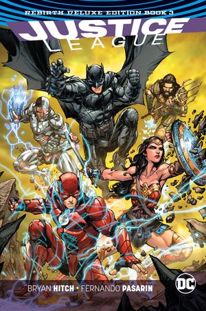 Cover Art for 9781401284367, Justice League: The Rebirth Deluxe Edition Book 3 (Justice League Rebirth) by Bryan Hitch