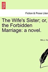 Cover Art for 9781241576622, The Wife's Sister; Or, the Forbidden Marriage by Mrs J Hubback