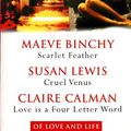 Cover Art for 9780276425301, Of Love and Life (Scarlet Feather, Cruel Venus, Love is a Four Letter Word) by Maeve Binchy