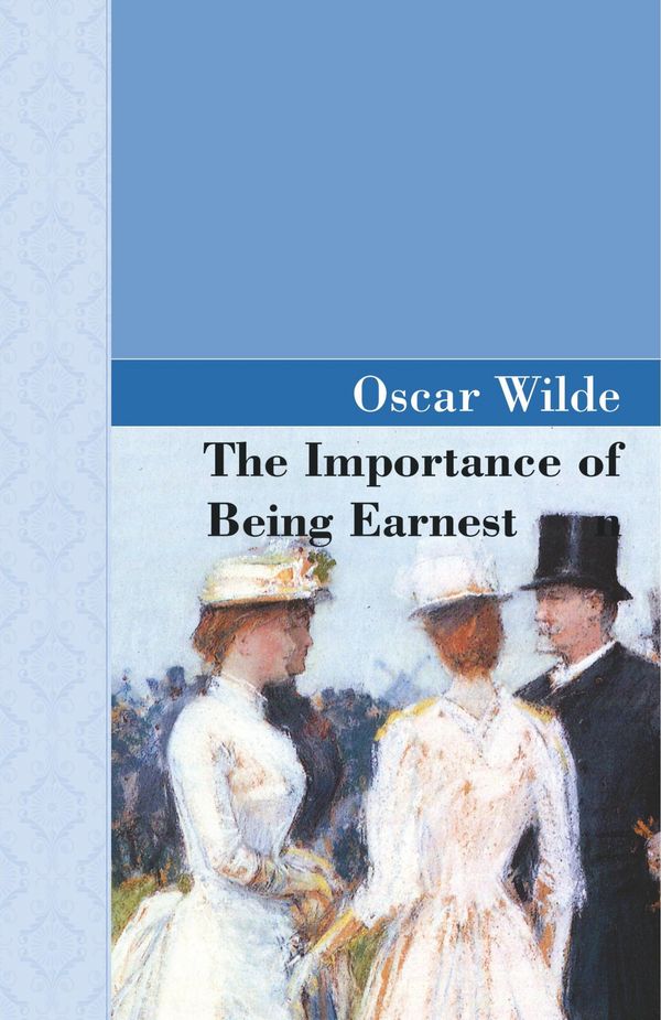 Cover Art for 9781605121994, The Importance of Being Earnest by Oscar Wilde
