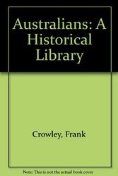 Cover Art for 9780521340731, Australians: A Historical Library by Frank Crowley, Alan D. Gilbert, K. S. Inglis, Peter Spearritt
