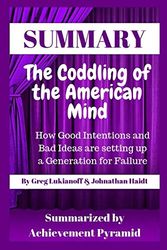 Cover Art for 9781707769193, Summary The Coddling of the American Mind How Good Intentions and Bad Ideas are setting up a Generation for Failure By Greg Lukianoff & Johnathan Haidt by Achievement Pyramid