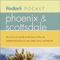 Cover Art for 9780676901474, Fodor's Pocket Phoenix  &  Scottsdale, 4th Edition: The All-in-One Guide to the Best of the City Packed with Places to Eat, Sleep, Shop, and by Fodor's
