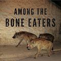 Cover Art for B014V58HVS, Among the Bone Eaters: Encounters with Hyenas in Harar (Animalibus: Of Animals and Cultures Book 8) by Baynes-Rock, Marcus