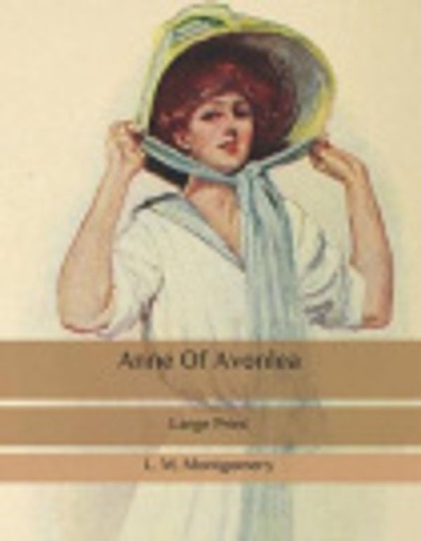 Cover Art for 9798642145036, Anne Of Avonlea: Large Print by L M Montgomery