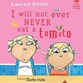 Cover Art for 9781846169052, I Will Not Ever Never Eat a Tomato by Lauren Child