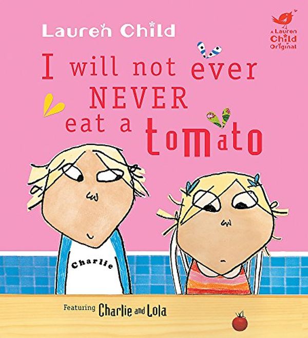 Cover Art for 9781846169052, I Will Not Ever Never Eat a Tomato by Lauren Child