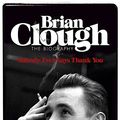 Cover Art for 9781409123170, Brian Clough: Nobody Ever Says Thank You by Jonathan Wilson