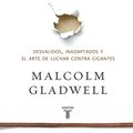 Cover Art for 9786071129895, DAVID Y GOLIAT: DESVALIDOS, INADAPTADOS Y EL ARTE DE LUCHAR CONTRA GIGANTES b. by Malcolm Gladwell