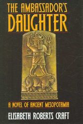 Cover Art for 9780910155649, The Ambassador's Daughter: A Novel of Ancient Mesopotamia by Elisabeth Roberts Craft