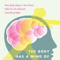 Cover Art for 9780812975277, The Body Has a Mind of Its Own: How Body Maps in Your Brain Help You Do (Almost) Everything Better by Sandra Blakeslee