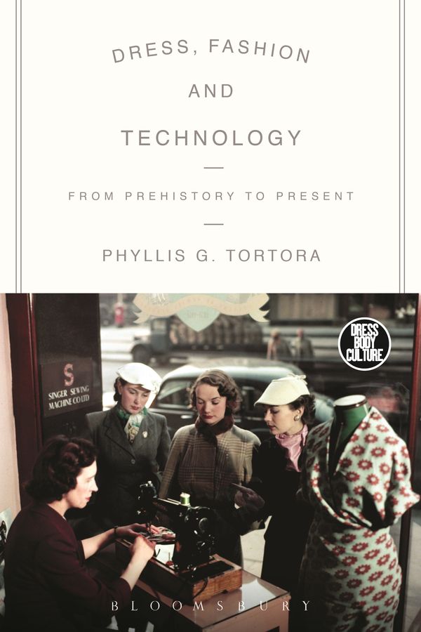 Cover Art for 9780857851918, Dress, Fashion and Technology: From Prehistory to the Present (Dress, Body, Culture (Paperback)) by Phyllis G. Tortora